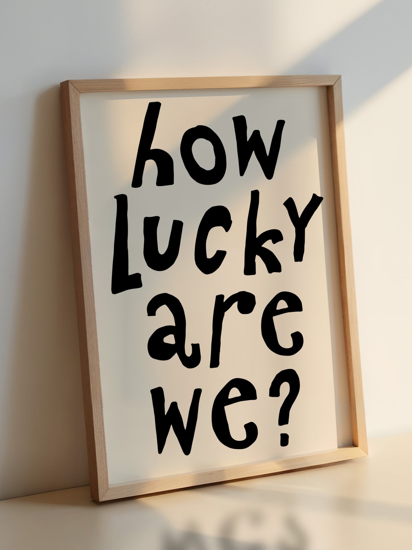 How Lucky Are We Quote Print