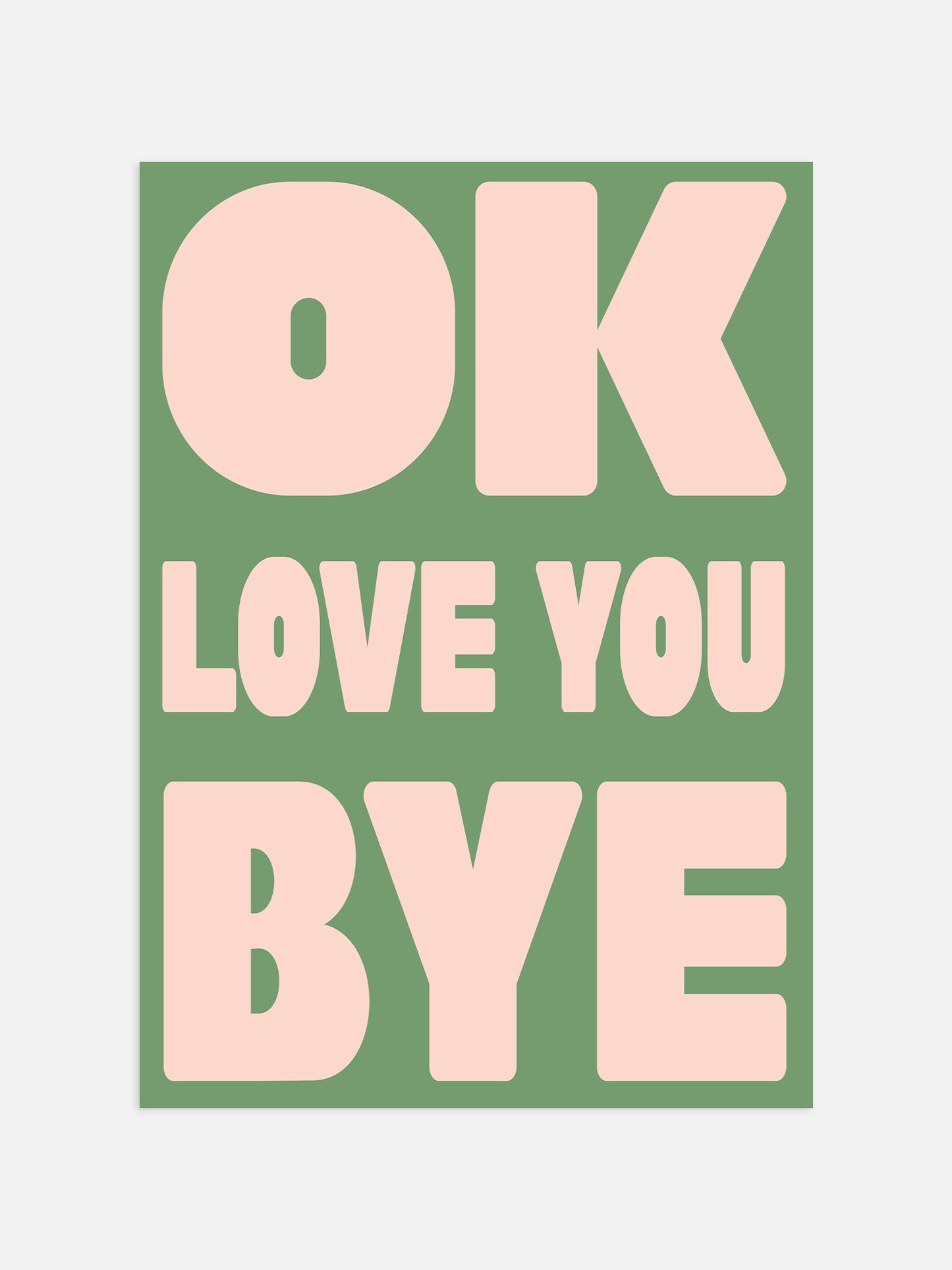 Ok Love You Bye Print | Sage & Peach