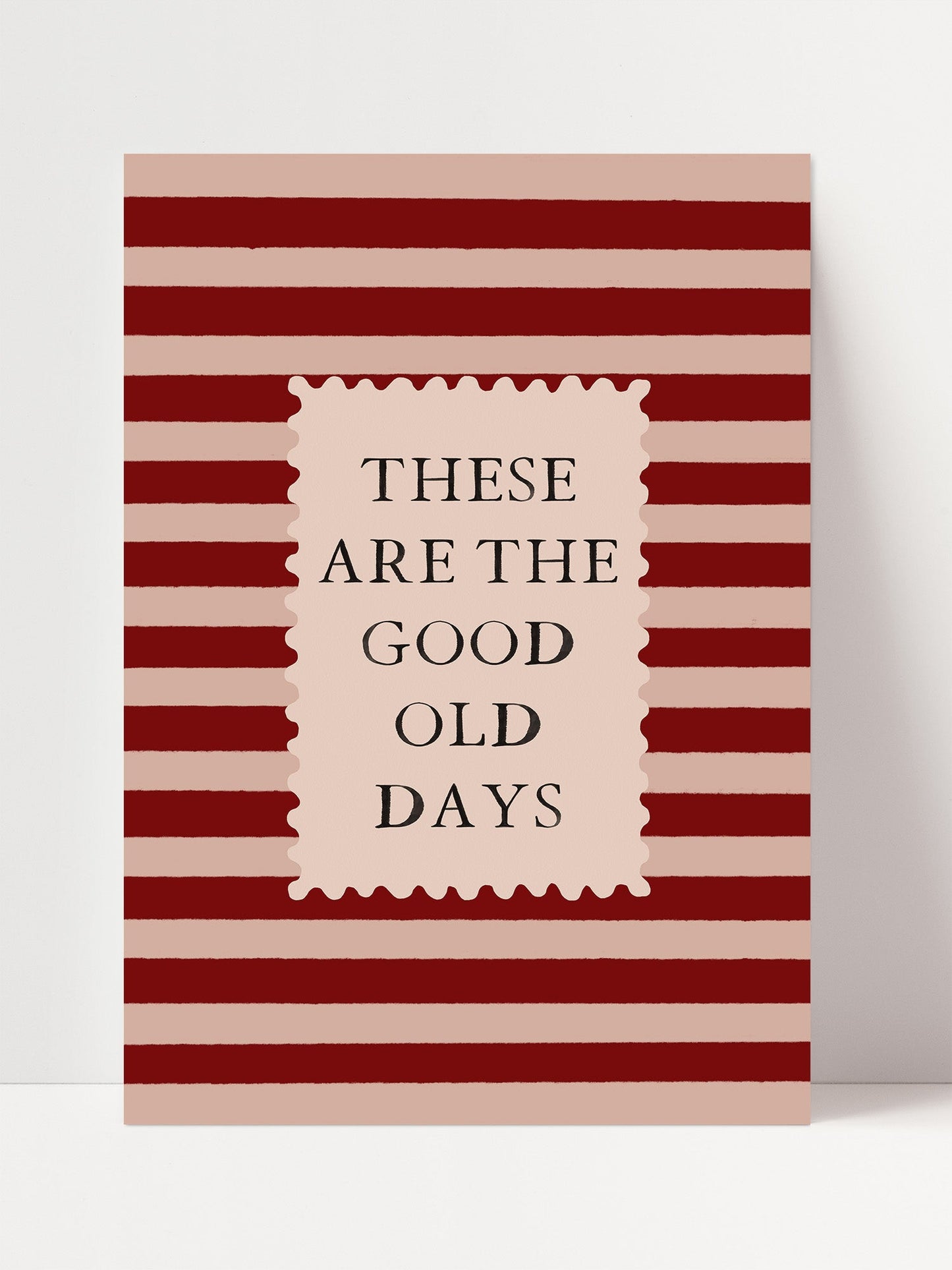 a poster with a bold statement "These are the good old days" written in a decorative font.