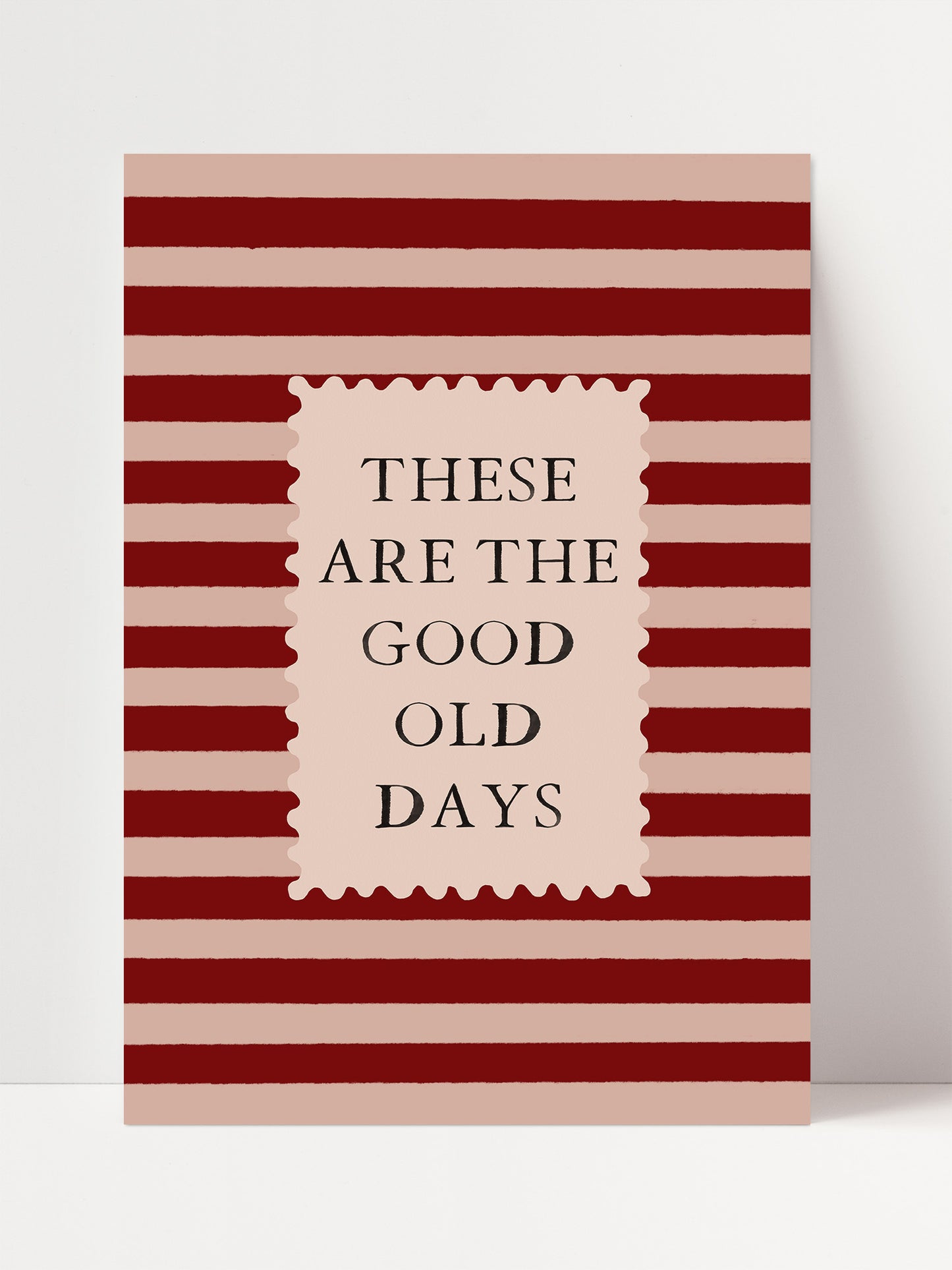 a poster with a bold statement "These are the good old days" written in a decorative font.