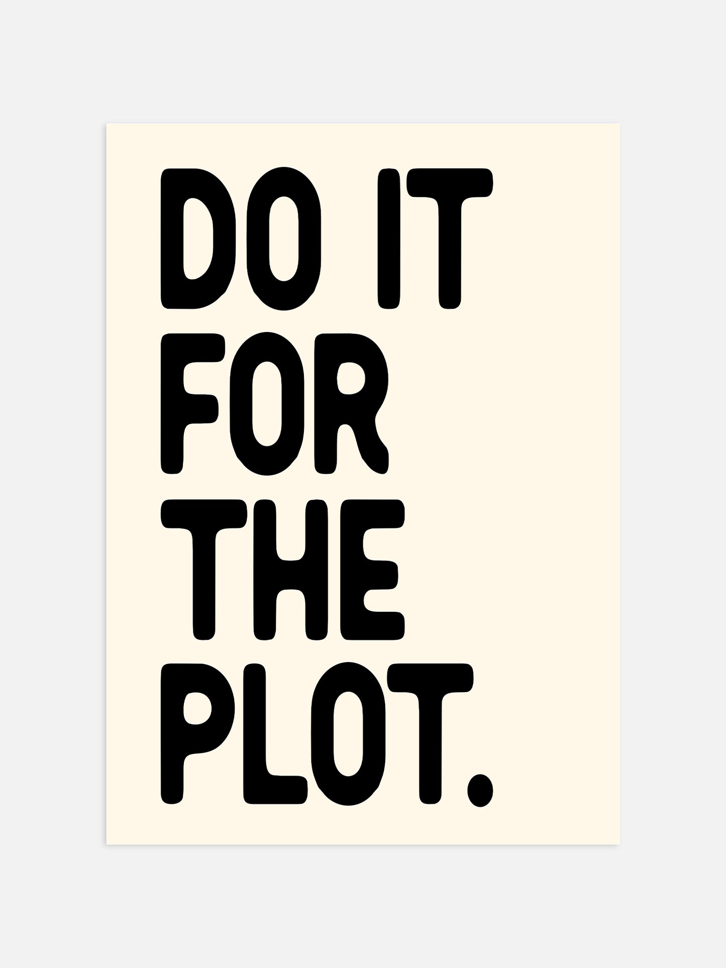 Do It For The Plot Poster - Black