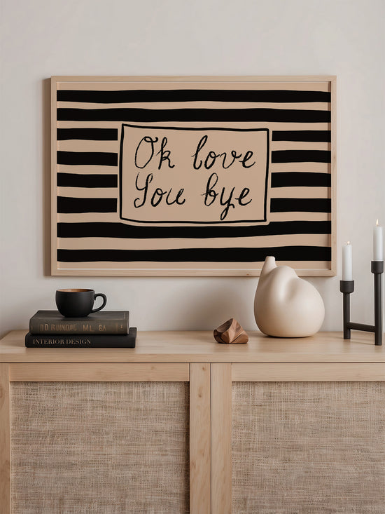 Ok Love You Bye Print
