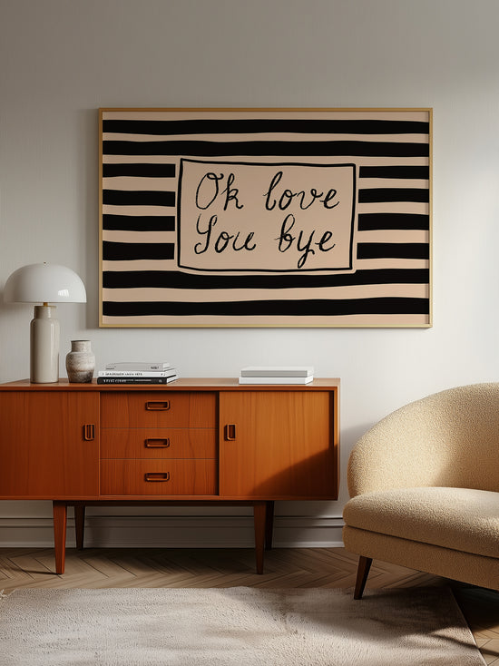 Ok Love You Bye Print
