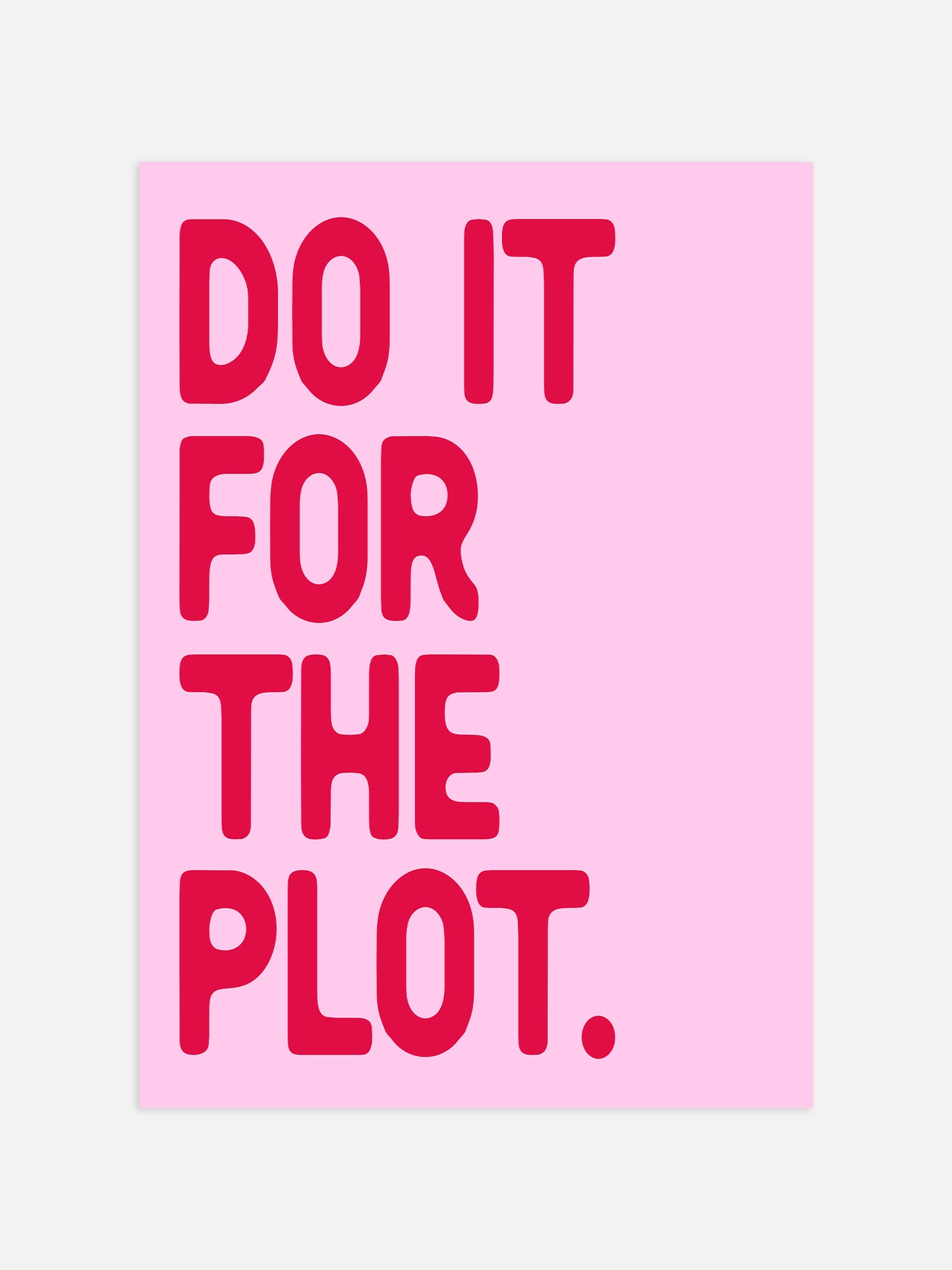 Do It For The Plot Poster - Red And Pink