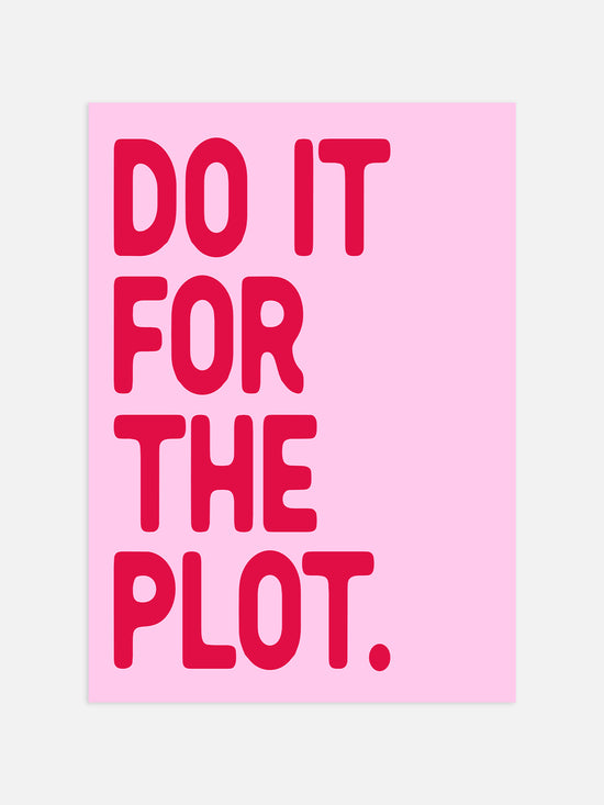 Do It For The Plot Poster - Red And Pink