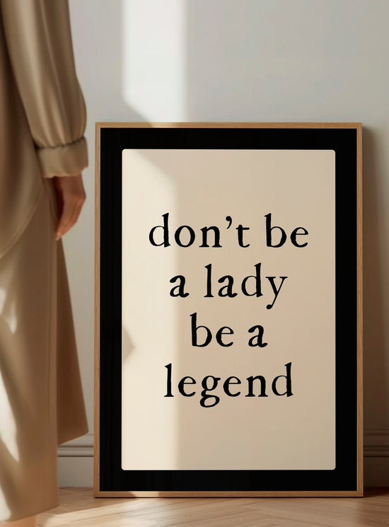 Don't Be A Lady Be A Legend Wall Art