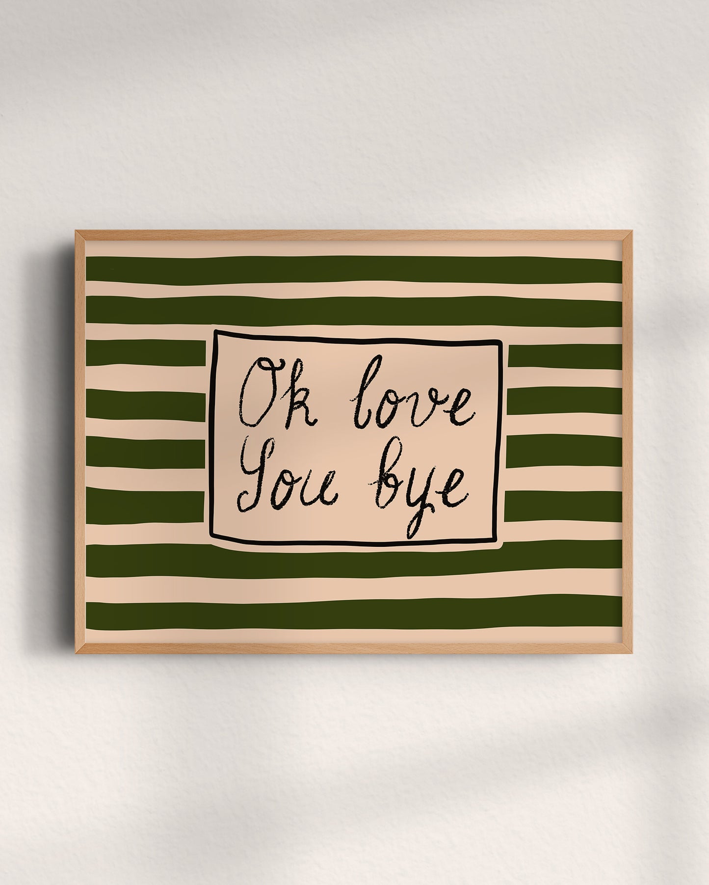 Ok Love You Bye Print