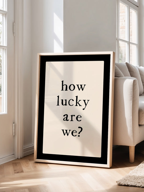 How Lucky Are We, Minimalist Poster