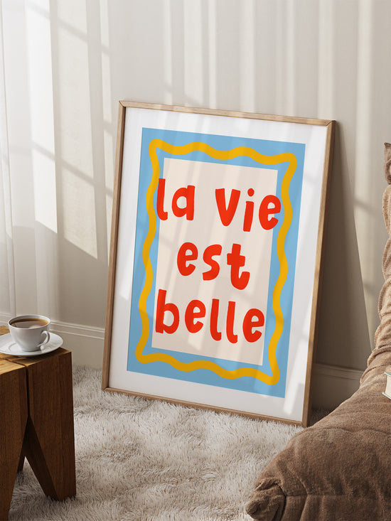 La Vie Est Belle Print