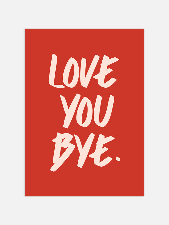 Love You Bye Poster - Red