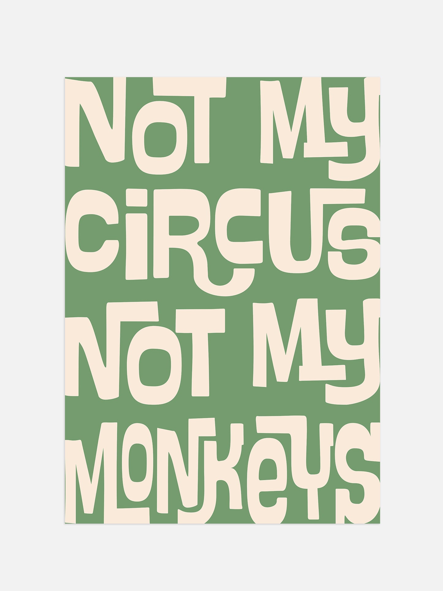 Not My Circus Not My Monkeys - Green