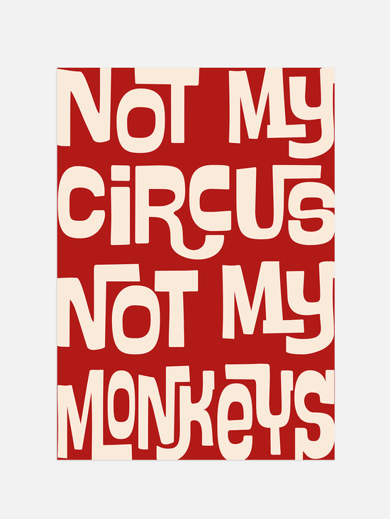 Not My Circus Not My Monkeys - Red