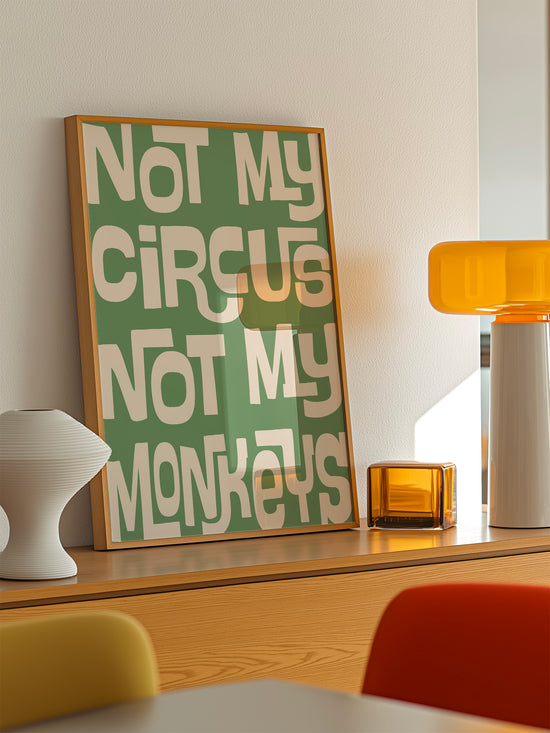 Not My Circus Not My Monkeys - Green