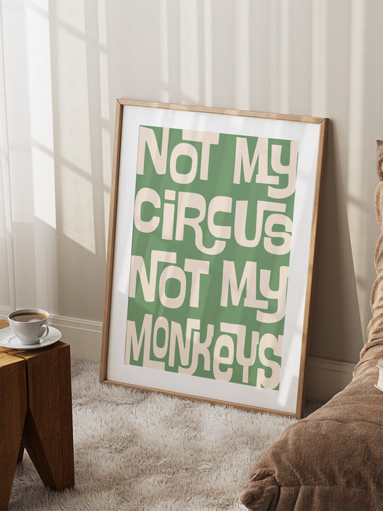 Not My Circus Not My Monkeys - Green