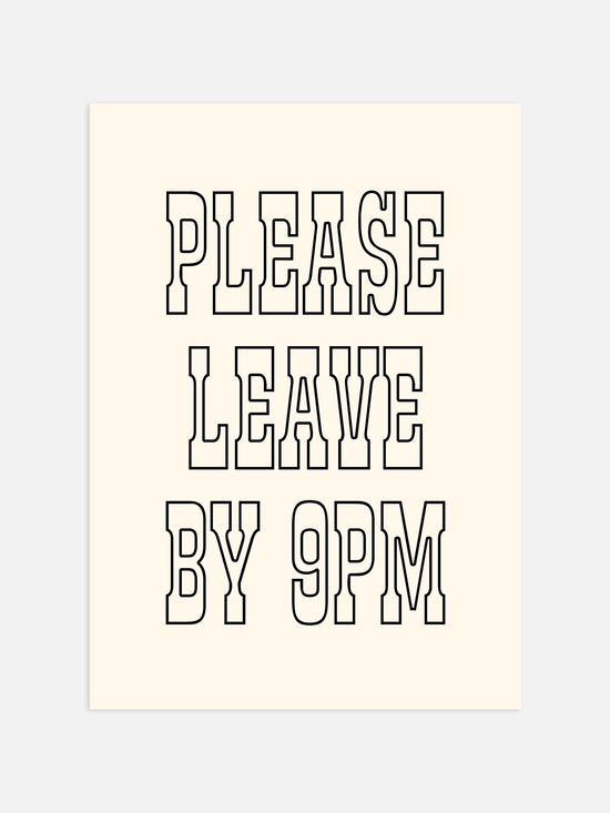 Please Leave By 9pm Print