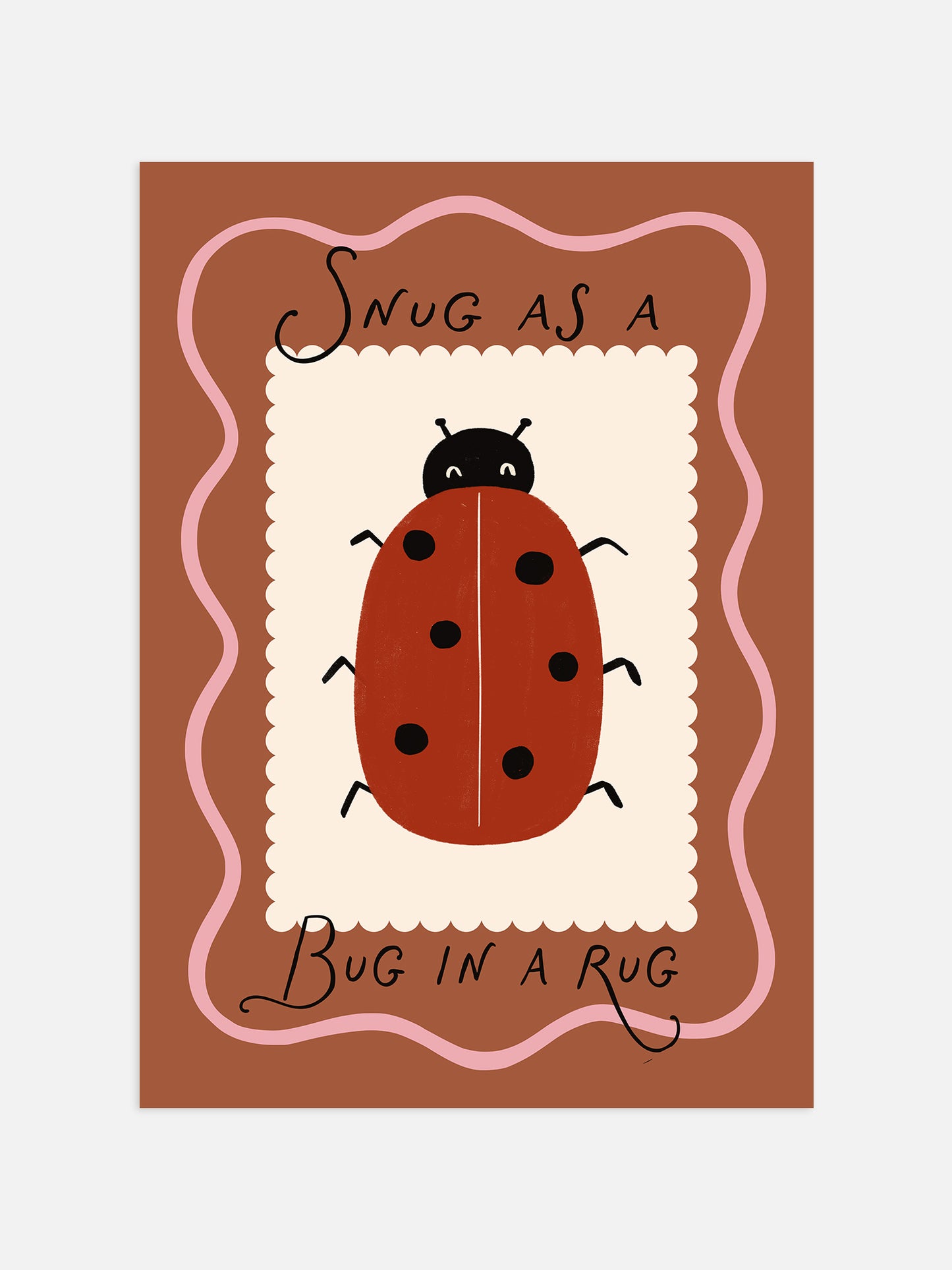 Snug As A Bug In A Rug Print