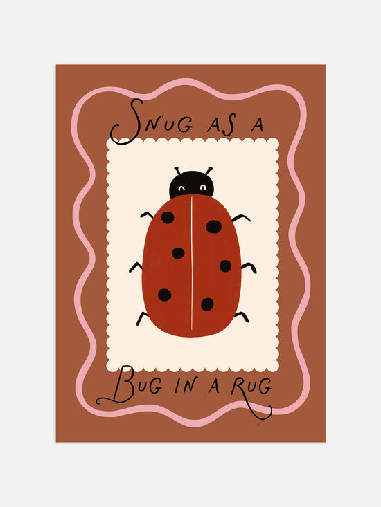 Snug As A Bug In A Rug Print